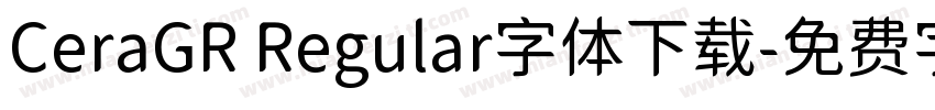 CeraGR Regular字体下载字体转换